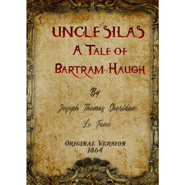 Uncle Silas: A Tale of Bartram-Haugh