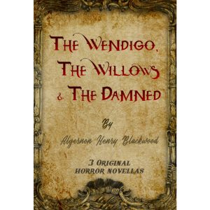 The Wendigo, The Willows & The Damned